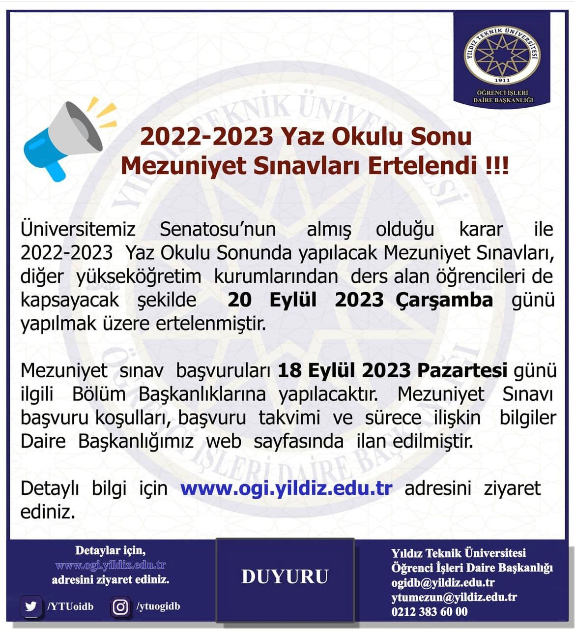 22-23 Yaz Okulu Mezuniyet sınavları 20 Eylül 2023 Çarşamba günü yapılmak üzere ertelenmiştir. Başvuruları 18 Eylül 2023 Pazartesi günü ilgili Bölüm Başkanlıklarına yapılacaktır.